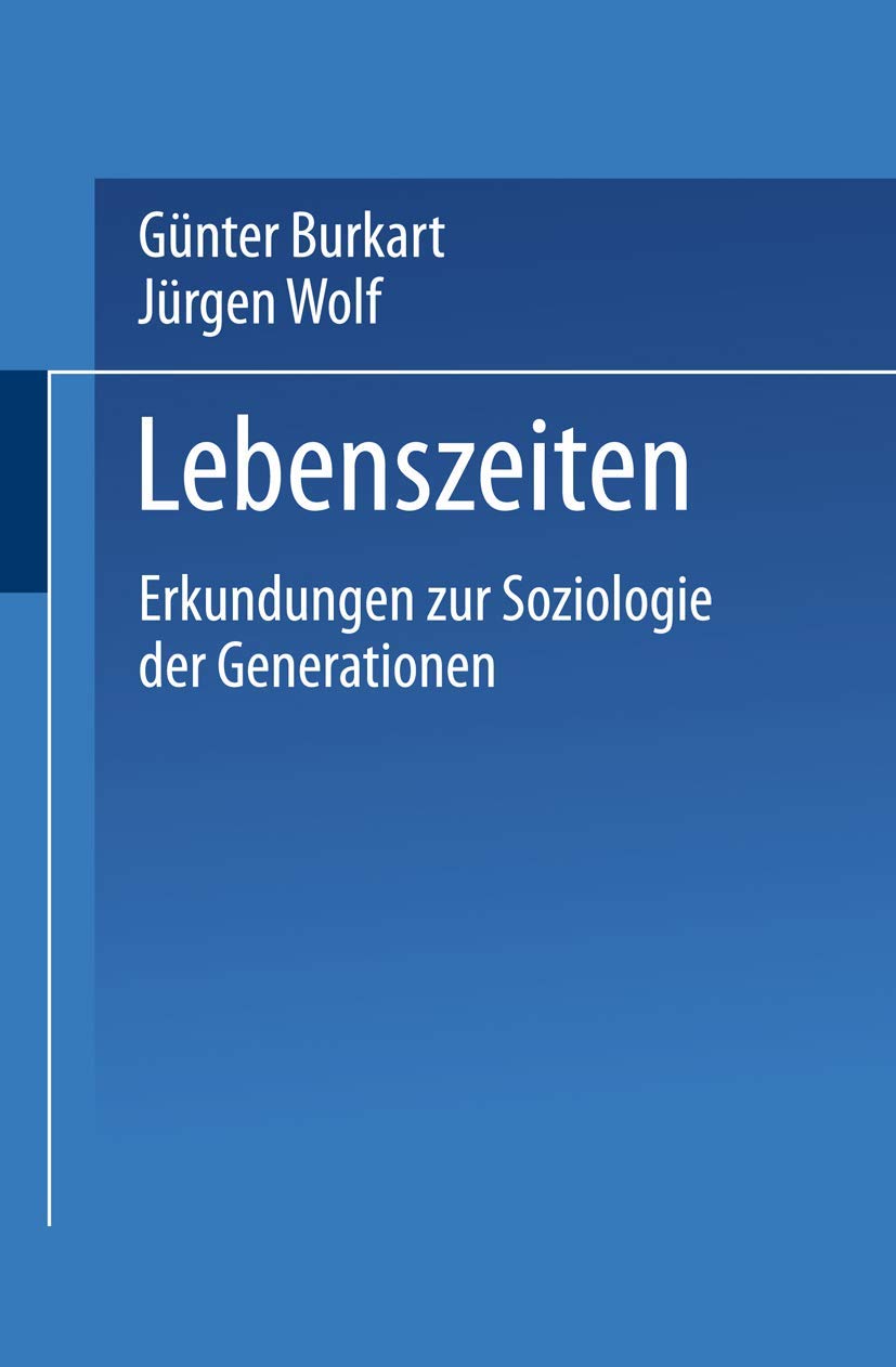 Lebenszeiten: Erkundungen zur Soziologie der Generationen Law