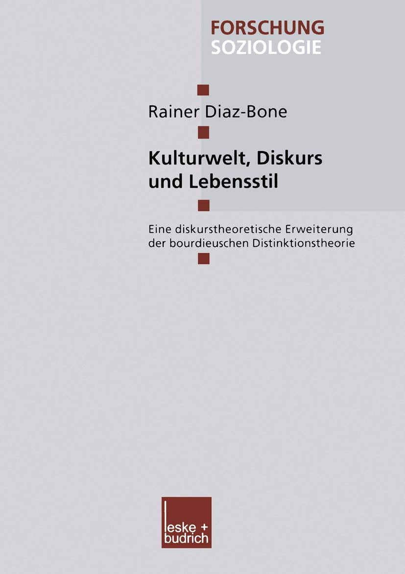 Kulturwelt, Diskurs und Lebensstil. Eine diskurstheoretische Erweiterung der bourdieuschen Disktinktionstheorie Law