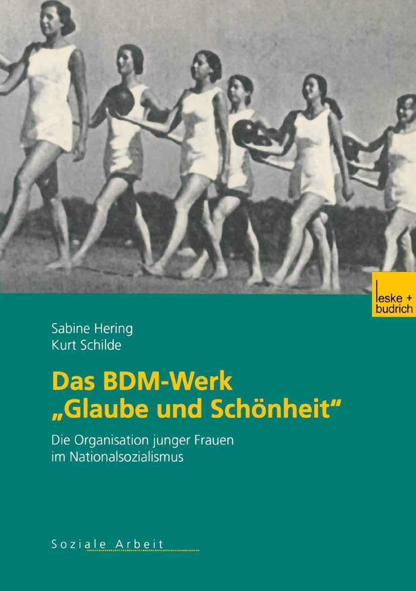 Das Bdm-Werk Glaube Und Schönheit: Die Organisation Junger Frauen Im Nationalsozialismus Law