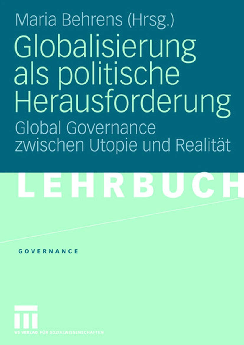Globalisierung als politische Herausforderung: Global Governance zwischen Utopie und Realität (German Edition) (Governance, 3, Band 3) Law