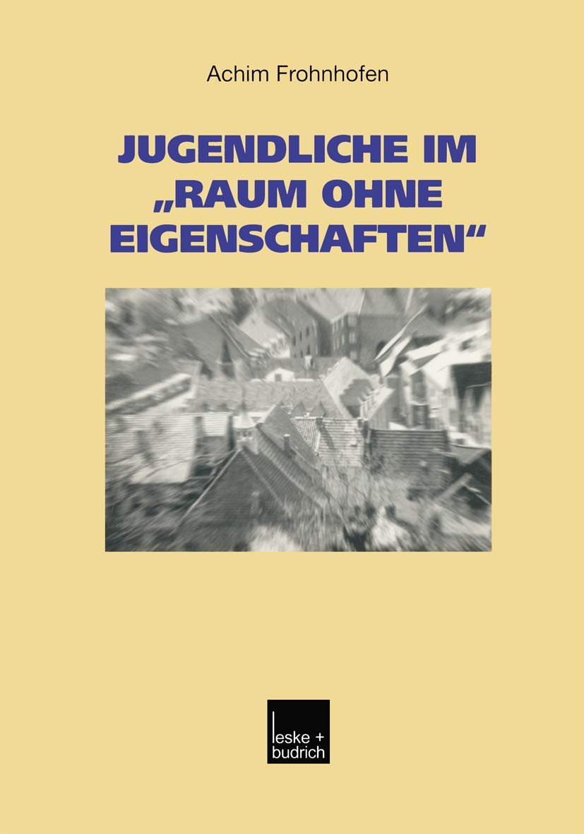 Jugendliche im „Raum ohne Eigenschaften“: Eine Regionalanalyse des Kreises Heinsberg mit Garzweiler II: Volume 23 (Studien zur Jugendforschung, 23) Law
