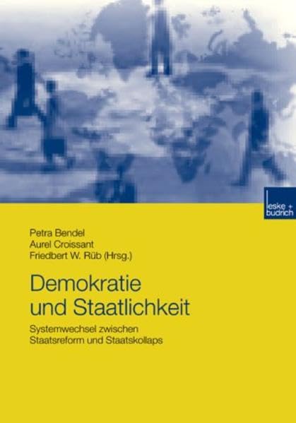 Demokratie und Staatlichkeit: Systemwechsel zwischen Staatsreform und Staatskollaps Law