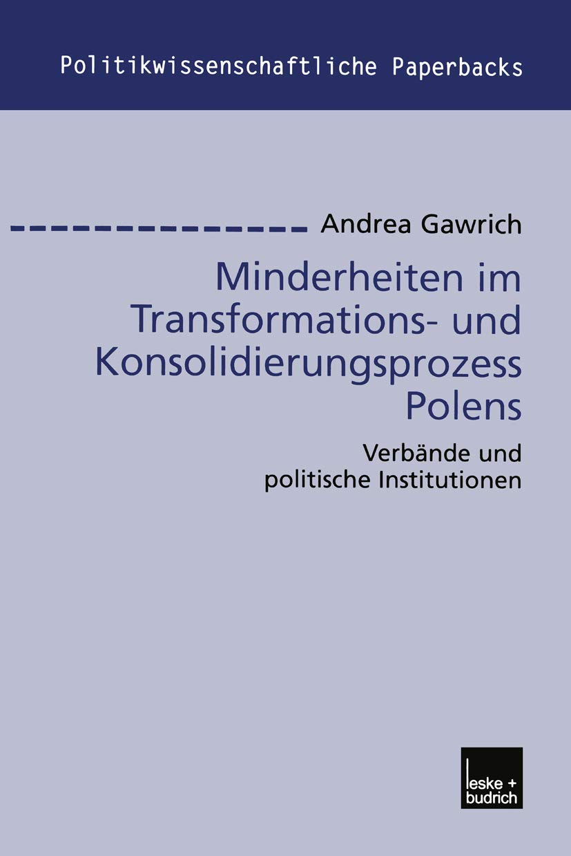 Minderheiten im Transformations- und Konsolidierungsprozess Polens: Verbände und Politische Institutionen (Politikwissenschaftliche Paperbacks) ... Paperbacks, 35, Band 35) Law