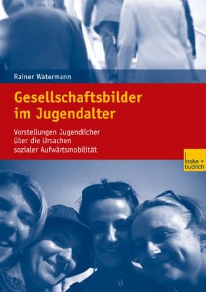 Gesellschaftsbilder im Jugendalter. Vorstellungen Jugendlicher über die Ursachen sozialer Aufwärtsmobilität Law