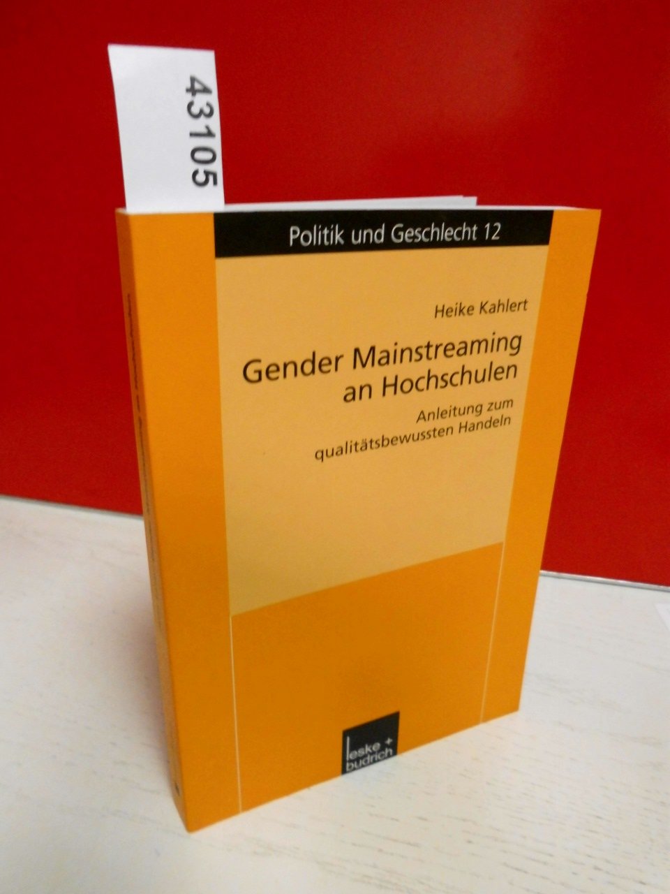 Gender Mainstreaming an Hochschulen: Anleitung zum qualitätsbewussten Handeln (Politik und Geschlecht) Law