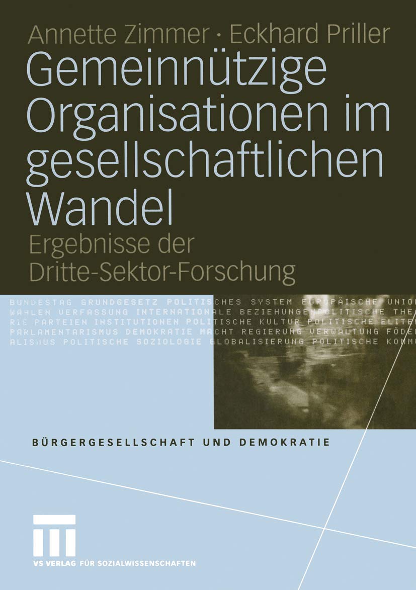 Gemeinnützige Organisationen im gesellschaftlichen Wandel: Ergebnisse der Dritte-Sektor-Forschung (Bürgergesellschaft und Demokratie) Politics & History