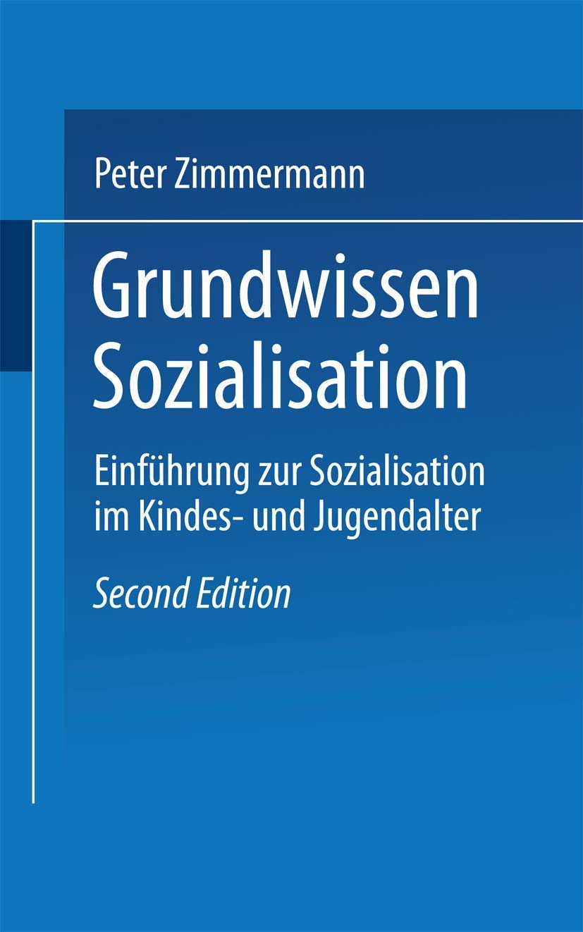 Grundwissen Sozialisation: Einführung zur Sozialisation im Kindes- und Jugendalter (Universitätstaschenbücher) Social Sciences