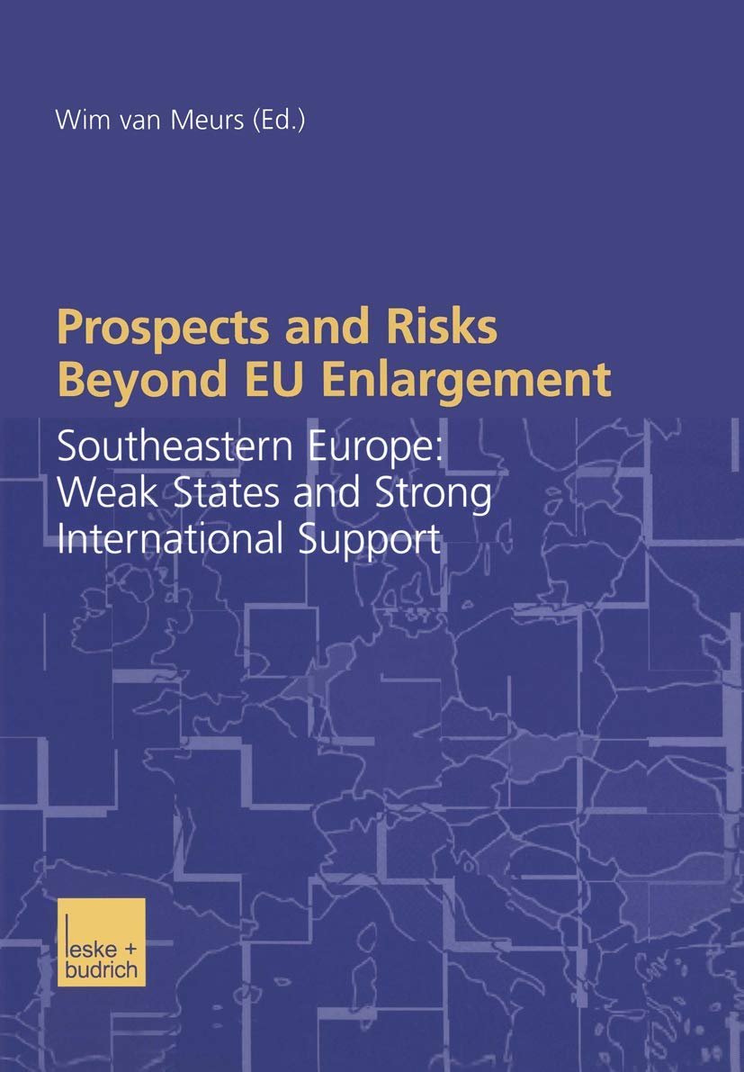Prospects and Risks Beyond Eu Enlargement: Southeastern Europe: Weak States And Strong International Support Law