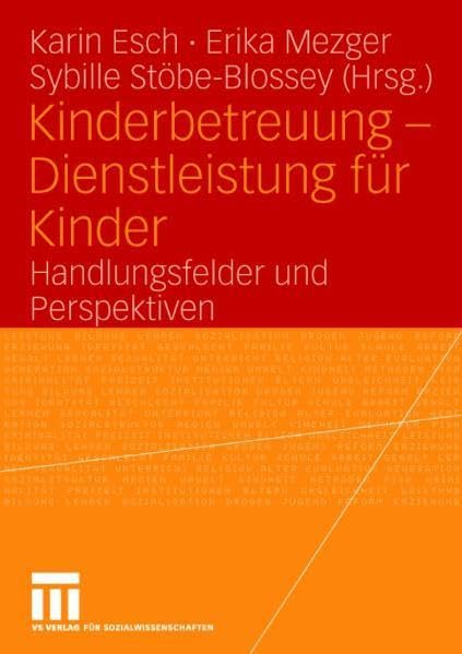 Kinderbetreuung - Dienstleistung für Kinder: Handlungsfelder und Perspektiven Law