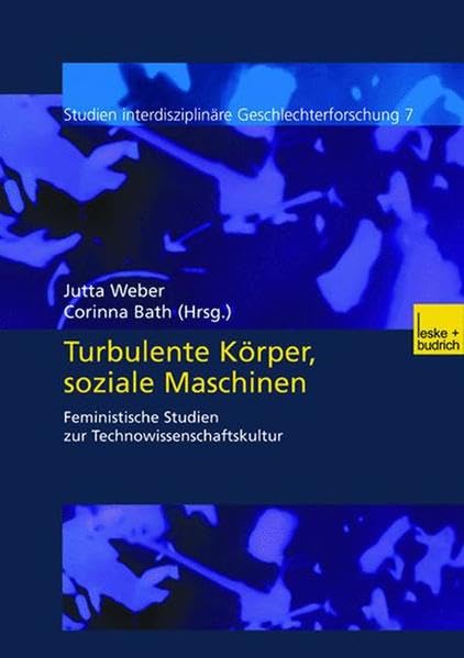 "Turbulente Körper, Soziale Maschinen": Feministische Studien zur Technowissenschaftskultur: Transdisziplinäre Studien feministischer ... Geschlechterforschung, Band 7) Law