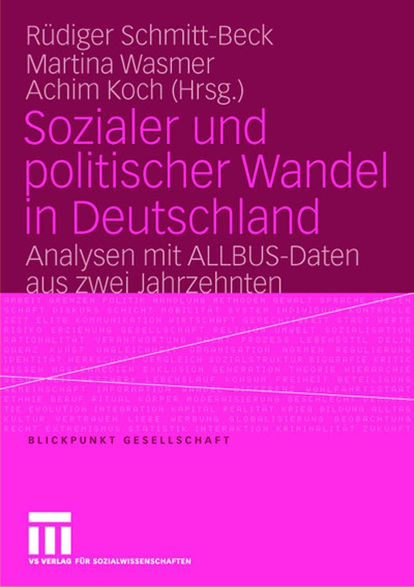 Sozialer und Politischer Wandel in Deutschland: Analysen mit ALLBUS-Daten aus Zwei Jahrzehnten (Blickpunkt Gesellschaft, 7, Band 7) Law