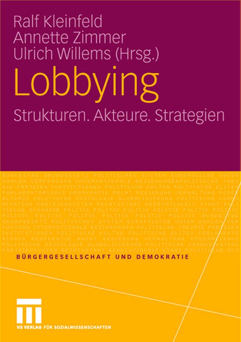 Lobbying: Strukturen. Akteure. Strategien (Bürgergesellschaft und Demokratie) (German Edition) (Bürgergesellschaft und Demokratie, 12, Band 12) Law