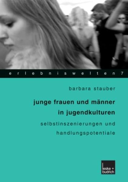 Junge Frauen und Männer in Jugendkulturen: Selbstinszenierungen und Handlungspotentiale (Erlebniswelten) Law