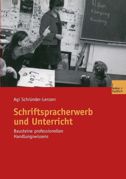 Schriftspracherwerb und Unterricht. Bausteine professionellen Handlungswissens Politics & History