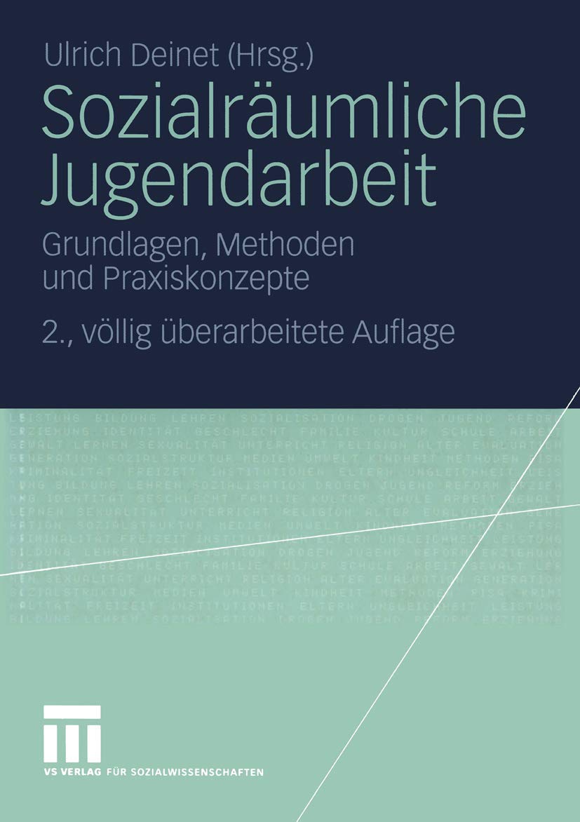 Sozialräumliche Jugendarbeit: Grundlagen, Methoden und Praxiskonzepte Social Sciences