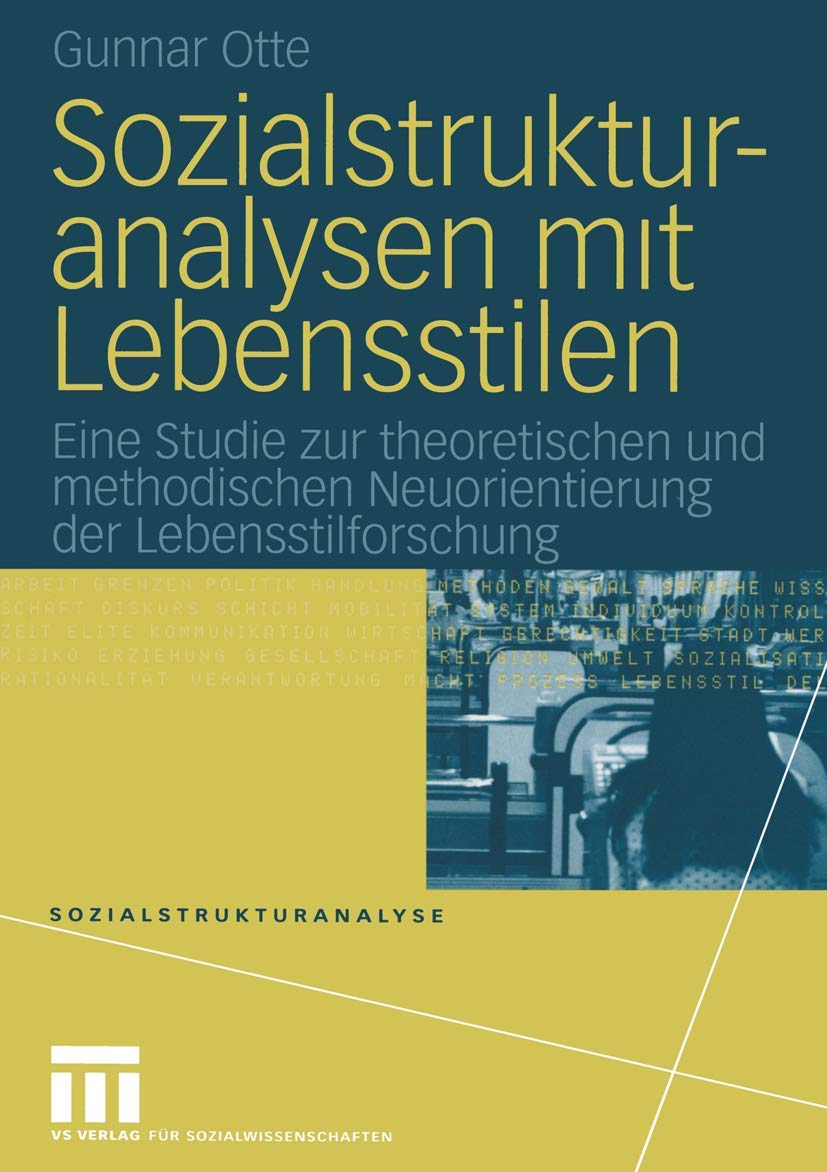 Sozialstrukturanalysen mit Lebensstilen: Eine Studie zur theoretischen und methodischen Neuorientierung der Lebensstilforschung Law