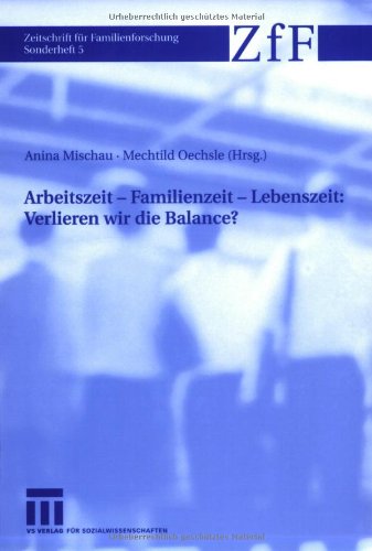 Arbeitszeit - Familienzeit - Lebenszeit: Verlieren wir die Balance? (Zeitschrift für Familienforschung - Sonderheft, 5) Law