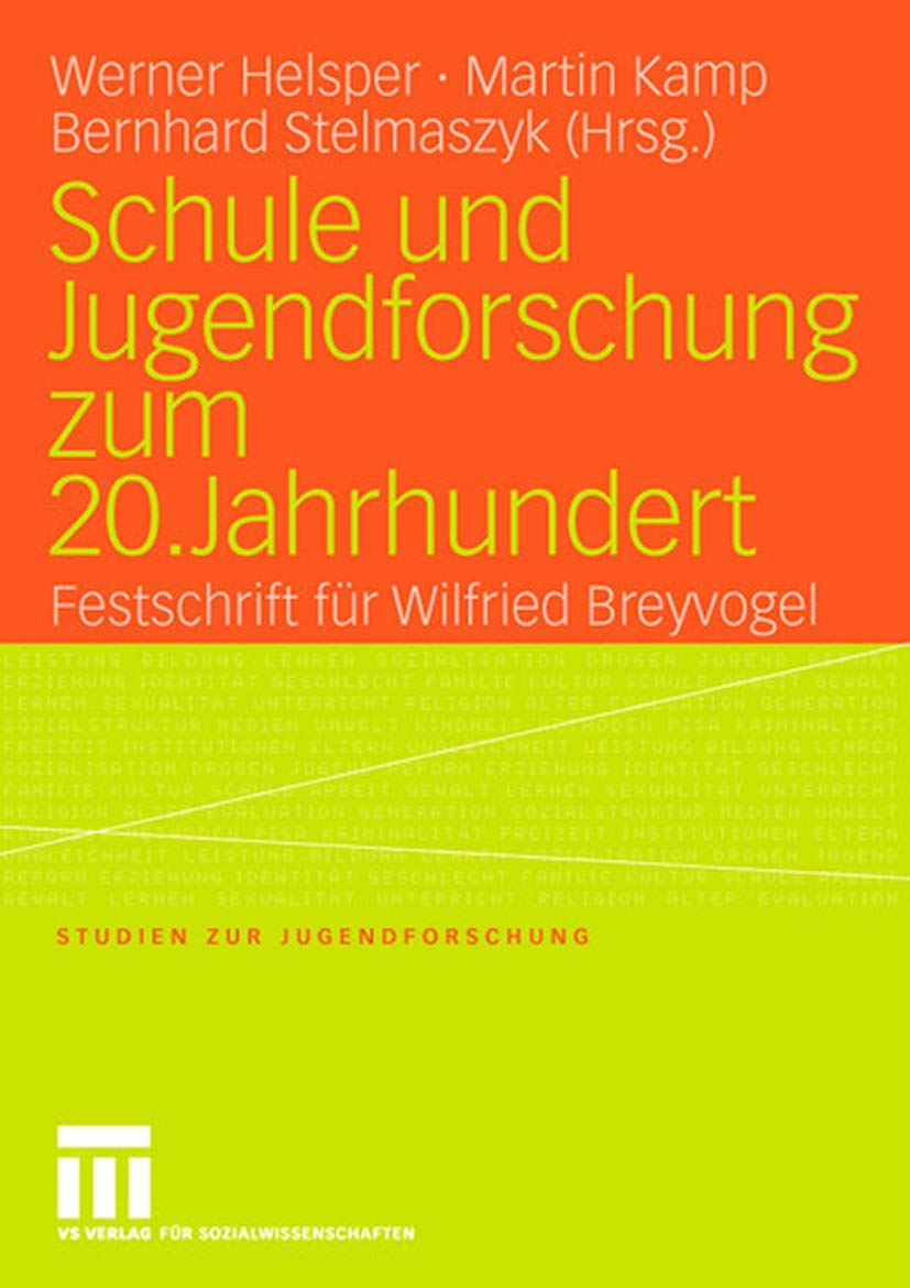 Schule und Jugendforschung zum 20. Jahrhundert: Festschrift für Wilfried Breyvogel (Studien zur Jugendforschung, 25, Band 25) Social Sciences