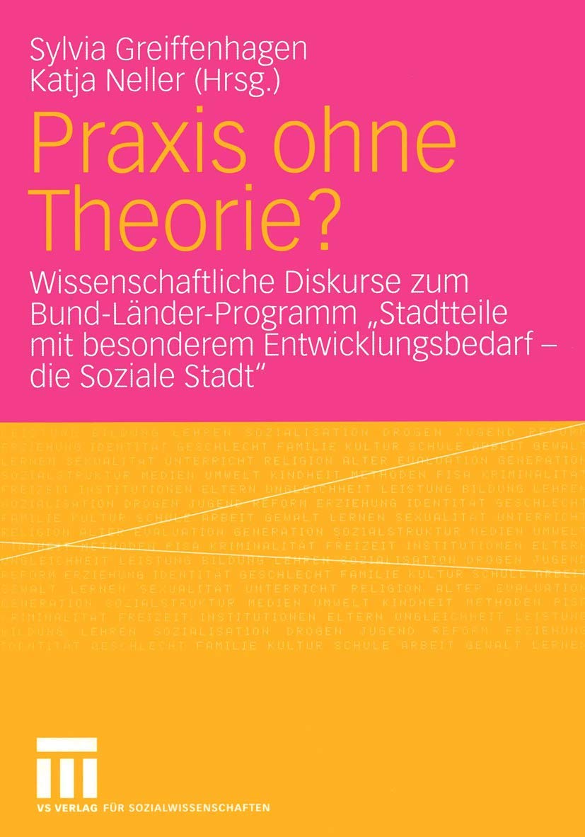 Praxis Ohne Theorie?: Wissenschaftliche Diskurse zum Bund-Länder-Programm "Stadtteile mit besonderem Entwicklungsbedarf - die Soziale Stadt" Law
