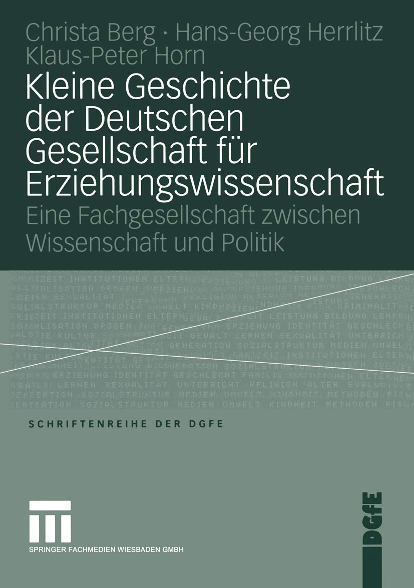 Kleine Geschichte der Deutschen Gesellschaft für Erziehungswissenschaft: Eine Fachgesellschaft Zwischen Wissenschaft Und Politik (Schriften Der Dgfe) (German Edition) Law