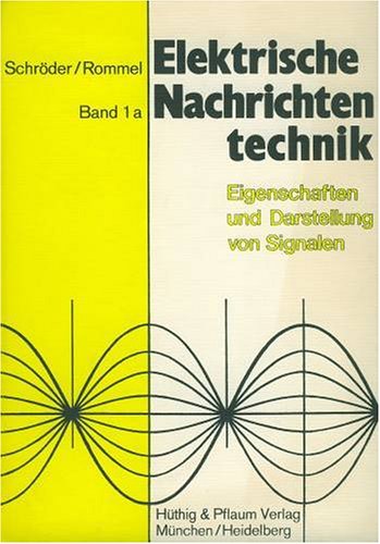 Elektrische Nachrichtentechnik: Eigenschaften und Darstellung von Signalen Business & Technology