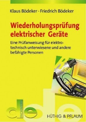 Prüfung elektrischer Geräte: Eine Prüfanweisung für elektrotechnisch unterwiesene Personen (de-Fachwissen) Medicine
