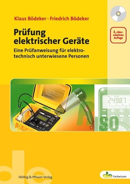 Prüfung elektrischer Geräte. Eine Prüfanweisung für elektrotechnisch unterwiesene Personen book
