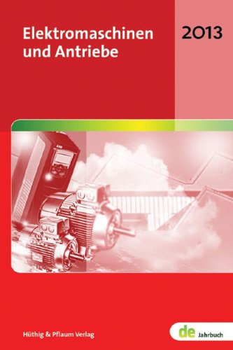 Elektromaschinen und Antriebe: de-Jahrbuch 2013 book