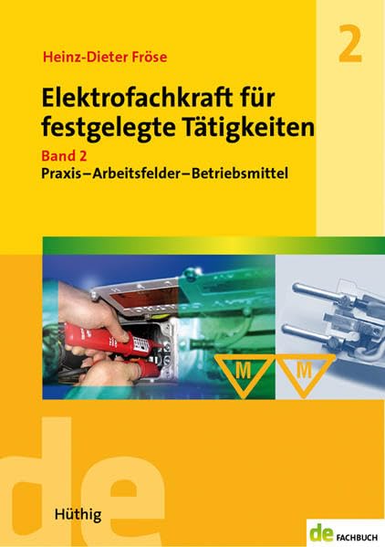 Elektrofachkraft für festgelegte Tätigkeiten: Band 2: Praxis – Arbeitsfelder – Betriebsmittel (de-Fachwissen) Business & Technology