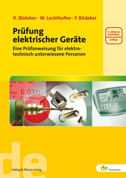 Prüfung elektrischer Geräte: Eine Prüfanweisung für elektrotechnisch unterwiesene Personen (de-Fachwissen) Business & Technology