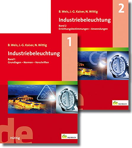 Industriebeleuchtung (Set): Band 1: Grundlagen – Normen – Vorschriften; Band 2: Errichtungsbestimmungen – Anwendungen (de-Fachwissen) Business & Technology