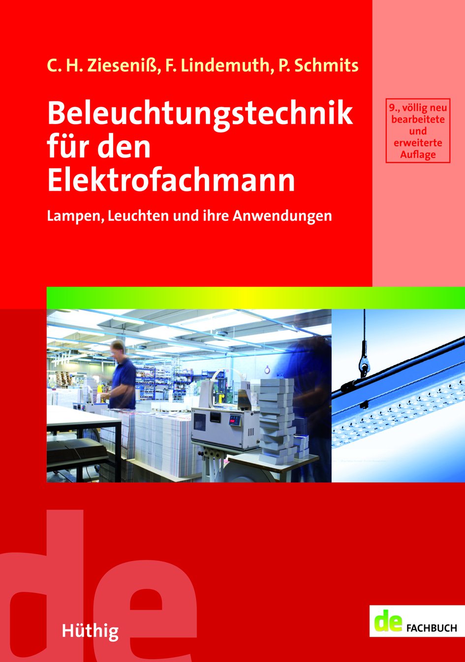 Beleuchtungstechnik für den Elektrofachmann: Lampen, Leuchten und ihre Anwendung (de-Fachwissen) Business & Technology