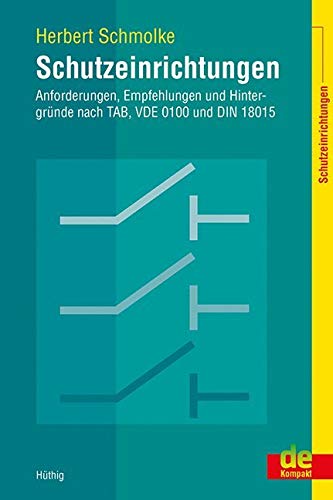 Schutzeinrichtungen – Anforderungen, Empfehlungen und Hintergründe nach TAB, VDE 0100 und DIN 18015 (de-Kompakt) Computer Science
