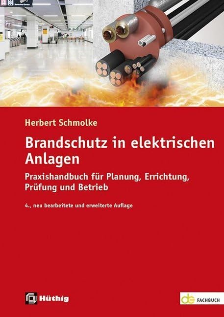 Brandschutz in elektrischen Anlagen: Praxishandbuch für Planung, Errichtung, Prüfung und Betrieb (de-Fachwissen) Business & Technology