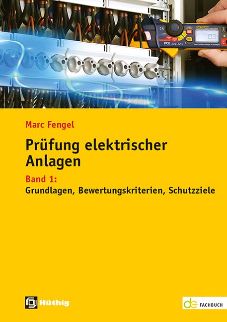 Prüfung elektrischer Anlagen: Band 1: Grundlagen – Bewertungskriterien – Schutzziele (de-Fachwissen) Media & Communication