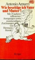 Wie beseitige ich Vater und Mutter? Mit 25 äußerst raffinierten Anregungen Books