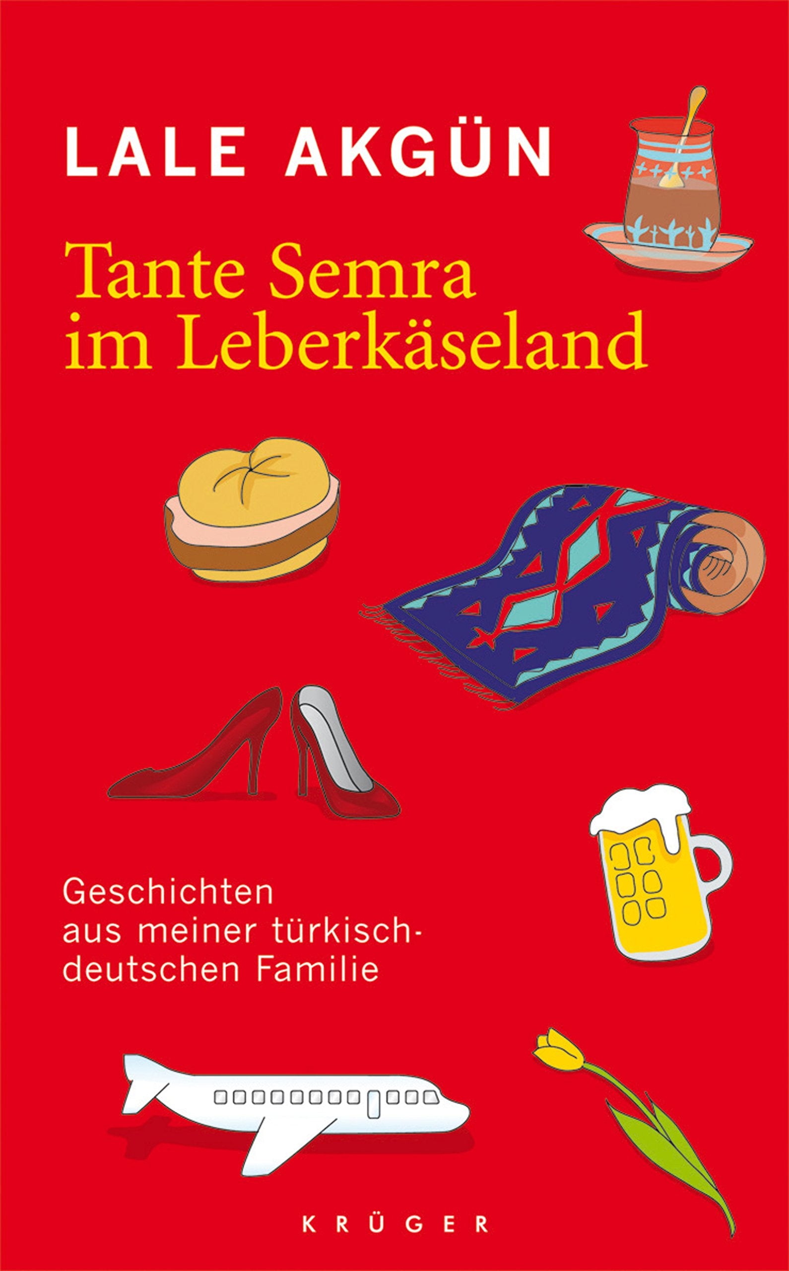 Tante Semra im Leberkäseland: Geschichten aus meiner türkisch-deutschen Familie Politics & Society
