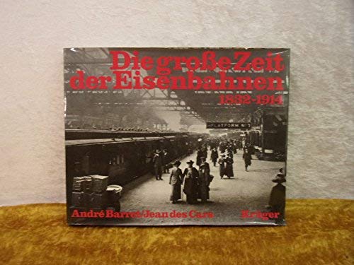 Die große Zeit der Eisenbahnen 1832-1914 Business & Technology