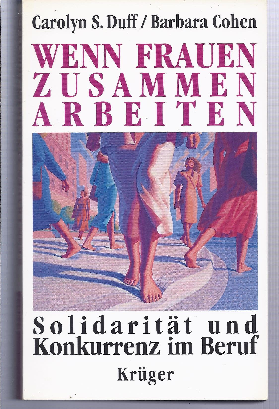 Wenn Frauen zusammen arbeiten. Solidarität und Konkurrenz im Beruf Social Sciences