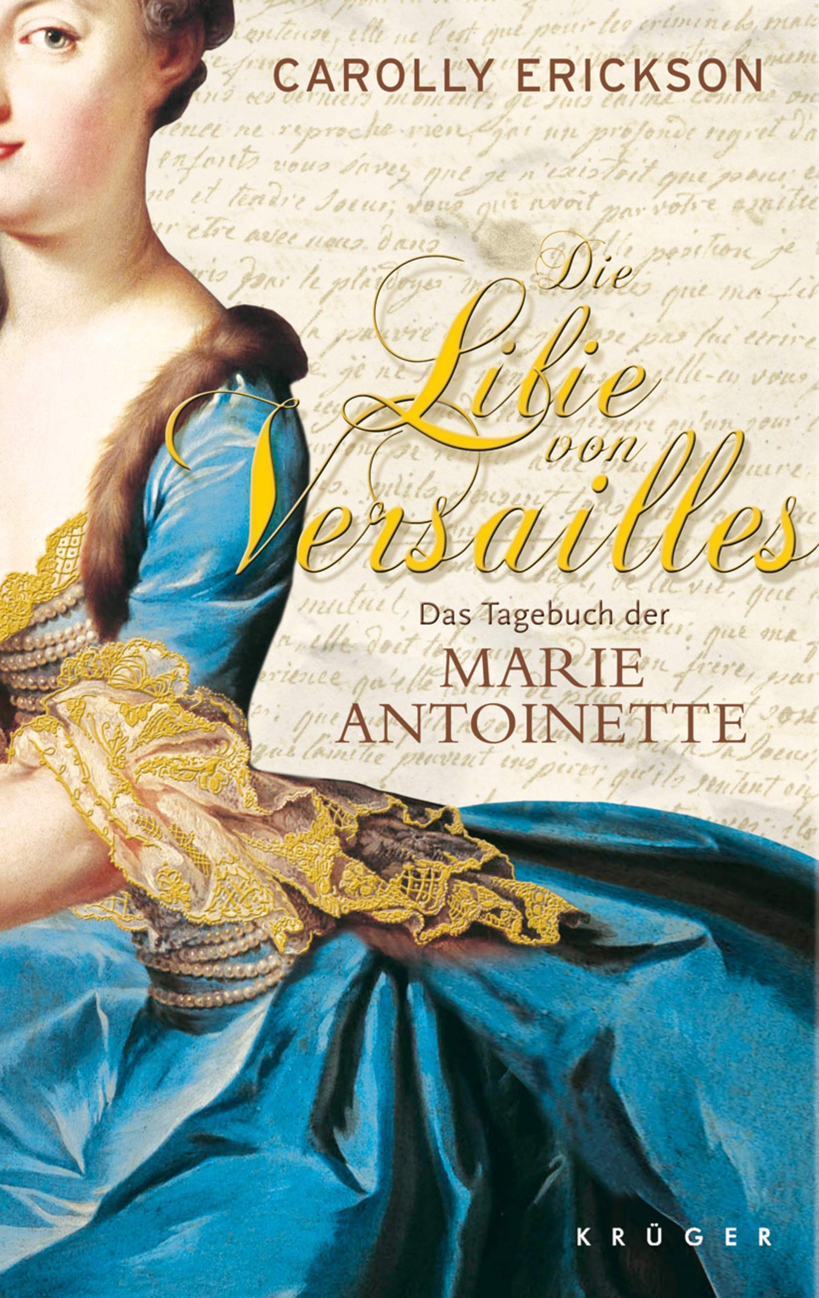 Die Lilie von Versailles: Das Tagebuch der Marie Antoinette. Historischer Roman Historical Fiction