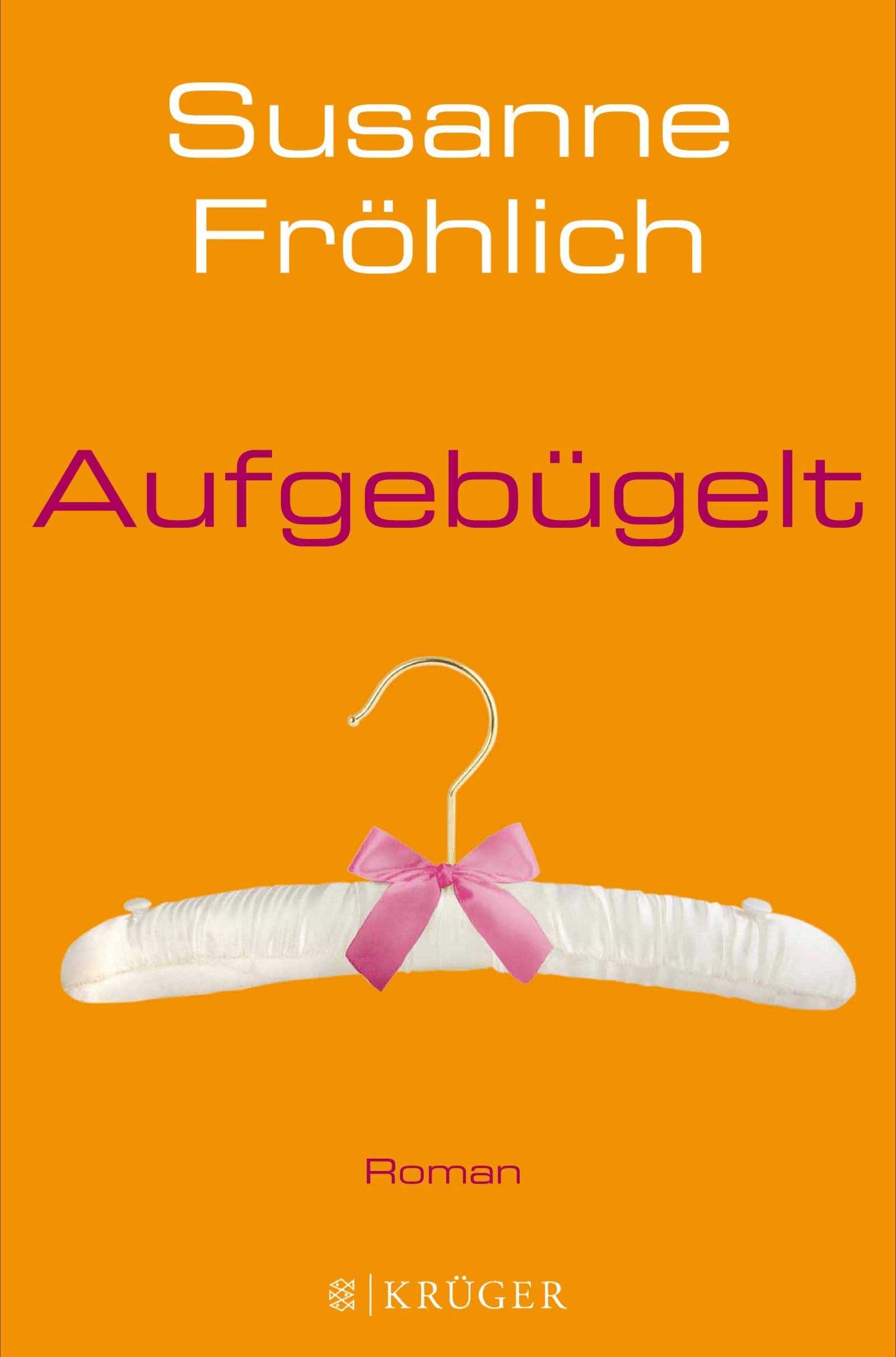 Aufgebügelt: Roman (Belletristik (deutschsprachig)) Contemporary literature
