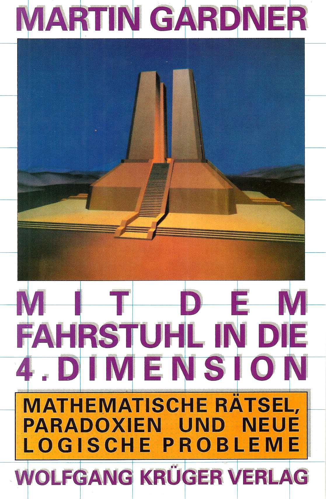 Mit dem Fahrstuhl in die 4. Dimension. Mathematische Rätsel, Paradoxien und neue logische Probleme Mathematics