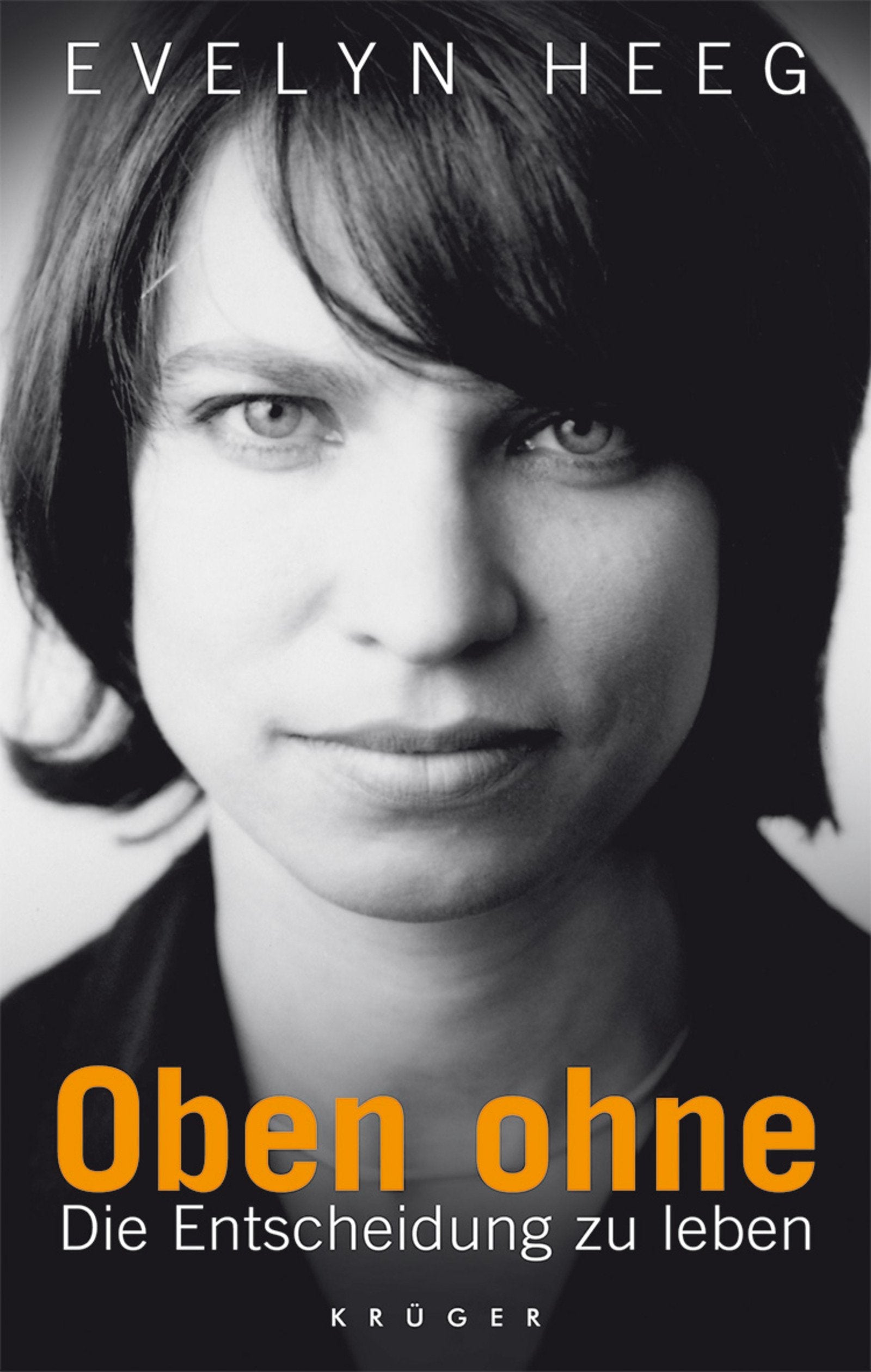 Oben ohne: Die Entscheidung zu leben: Die Entscheidung zu leben. Mit einem Nachwort von Rita Schmutzler. Originalausgabe Personalities Books