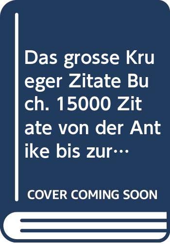 Das große Krüger Zitate Buch. 15000 Zitate von der Antike bis zur Gegenwart book