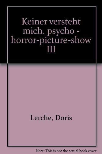 Keiner versteht mich. psycho - horror-picture-show III Film, Art & Culture
