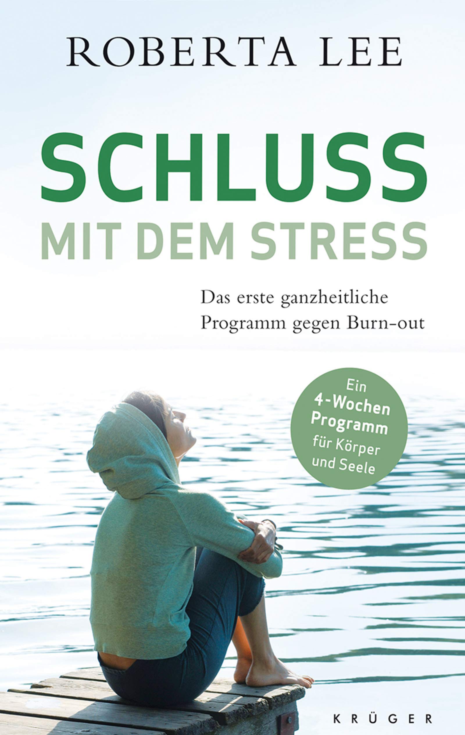 Schluss mit dem Stress: Das erste ganzheitliche Programm gegen Burn-Out Lifestyle
