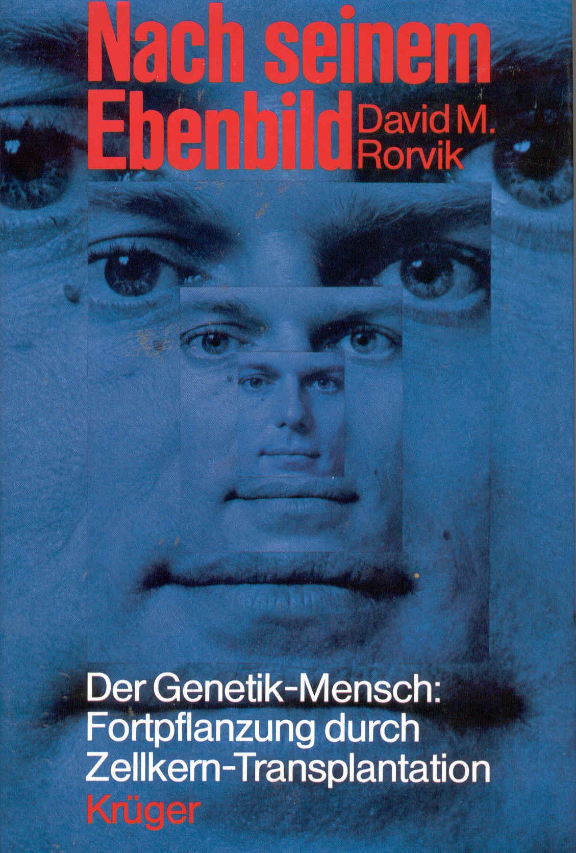 Nach seinem Ebenbild. Der Genetik - Mensch. Fortpflanzung durch Zellkern- Transplantation Medicine