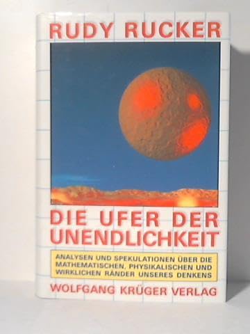 Die Ufer der Unendlichkeit. Analysen und Spekulationen über die mathematischen, physikalischen und wirklichen Ränder unseres Denkens Mathematics