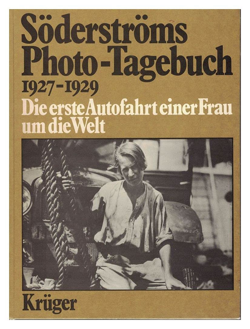 Söderströms Photo- Tagebuch 1927 - 1929. Die erste Autofahrt einer Frau um die Welt Memories