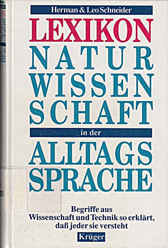Naturwissenschaft in der Alltagssprache. Begriffe aus Wissenschaft und Technik so erklärt, dass auch der Laie sie versteht Learning & Reference
